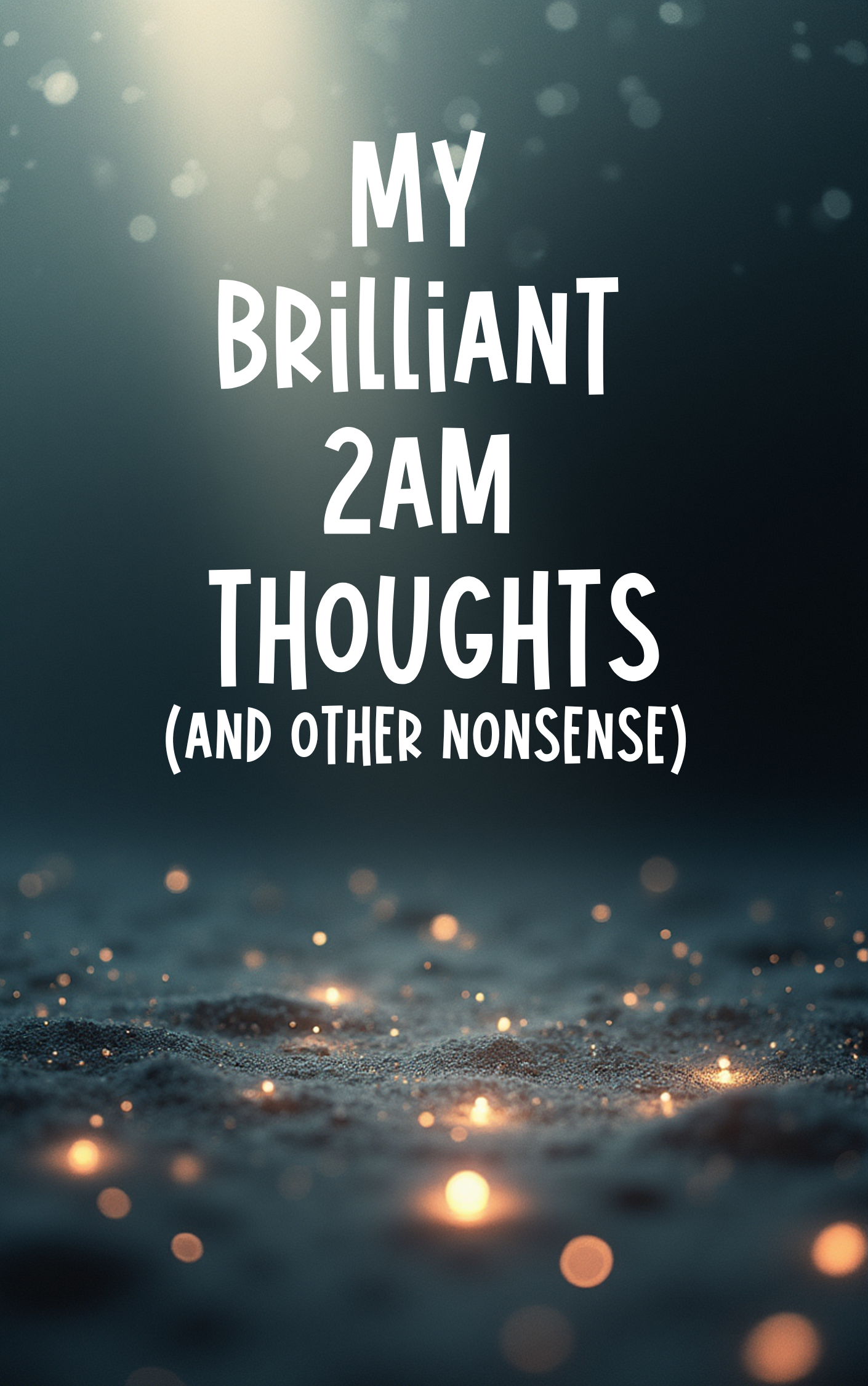 My Brilliant 2 AM Thoughts | Late Night Idea Journal for Overthinkers