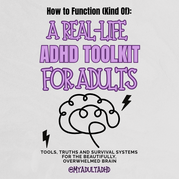 How to Function (Kind Of): A Real-Life ADHD Toolkit for Adults