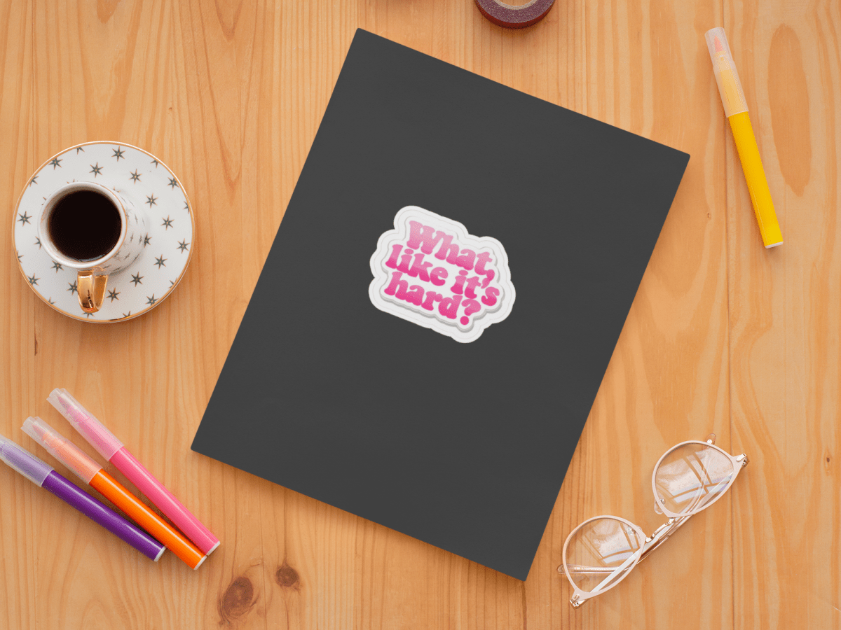 Funny SVG file "What, Like It's Hard?" Unfiltered Digital Goods